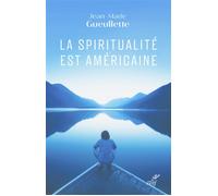 La spiritualite est americaine - liberte, experience et meditation - Jean-Marie Gueullette - Cerf - broché - Essai