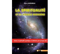 La spiritualité et la science moderne. - Pierre Audureau - Code9 Eds - broché - Essai