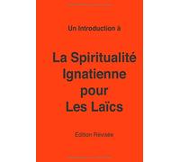 La Spiritualité Ignatienne pour Les Laïcs