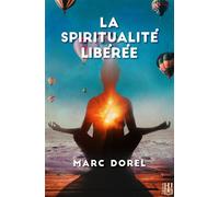 La spiritualité libérée - Marc Dorel - Helene Jacob Editions - broché - Essai