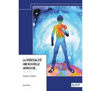 La spiritualité Une nouvelle approche... - Didier Caillet - Nombre 7 - Poche - Essai