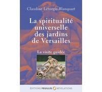 La Spiritualité Universelle Des Jardins De Versailles - La Visite Guidée
