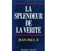 La Splendeur de la vérité. Lettre encyclique, veritatis splendor, 6 août 1993