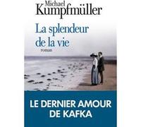 La Splendeur de la vie Bernard Kreiss (Traduction), Michaël Kumpfmuller (Auteur)