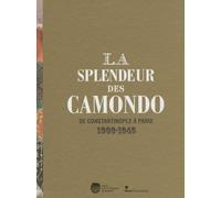 LA SPLENDEUR DES CAMONDO: DE CONSTANTINOPLE A PARIS, 1806-1945