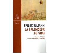La Splendeur du vrai - Eric Edelmann - Du Relie Eds - broché - Essai
