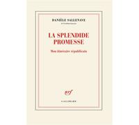 La splendide promesse Mon itinéraire républicain - Danièle Sallenave - Gallimard - broché - Roman
