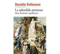 La splendide promesse Mon itinéraire républicain - Danièle Sallenave - Gallimard - Poche - Roman