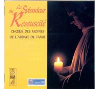 La Splenfdeur Du Ressuscite : Hymnes Et Cantiques Choeur Des Moines De Tamié
