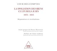 La Spoliation des biens culturels juifs, 1933 - 1945: Réparation et restitutions