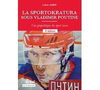 La sportokratura sous Vladimir Poutine: Une géopolitique du sport russe