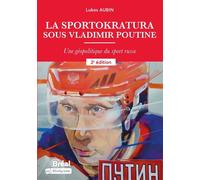 La sportokratura sous Vladimir Poutine: Une géopolitique du sport russe