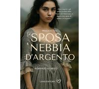 La sposa di Nebbia e d'argento: [un appassionante historical romance Land Editore]