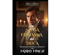 La Sposa Fantasma Del Duca: Romanzo Storico di Reggenza