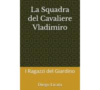 La Squadra del Cavaliere Vladimiro: I Ragazzi del Giardino