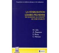 La stabilisation lombo-pelvienne : du gainageau concept de core stability JULIA M & COLL (Auteur)
