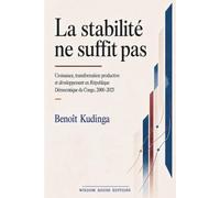 La stabilité ne suffit pas: Croissance, transformation productive et développement en République démocratique du Congo, 2000-2025
