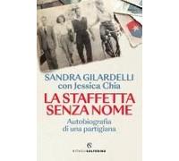 La Staffetta Senza Nome. Autobiografia Di Una Partigiana