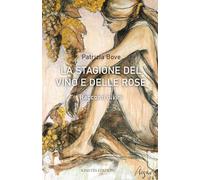 La stagione del vino e delle rose. Racconti divini