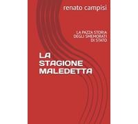 LA STAGIONE MALEDETTA: LA PAZZA STORIA DEGLI SMEMORATI DI STATO