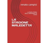 LA STAGIONE MALEDETTA: LA PAZZA STORIA DEGLI SMEMORATI DI STATO