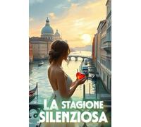LA STAGIONE SILENZIOSA (Italian Edition): Un romanzo di amore, tradizione e rinascita nella Venezia che lotta per la sua anima (Italian Romance Novels)