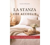 La stanza che accoglie: Guida pratica per creare camere curate e memorabili in un bed and breakfast