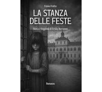 La stanza delle feste: Storia e leggenda di Ersilia Borromeo