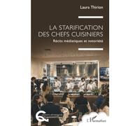 La starification des chefs cuisiniers: Récits médiatiques et notoriété