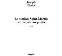 La station Saint-Martin est fermée au public Joseph Bialot (Auteur)