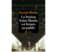 La station Saint-Martin est fermée au public - Joseph Bialot - Libretto - broché - Récit