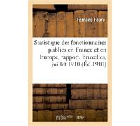 La Statistique des fonctionnaires publics en France et dans les principaux pays d'Europe, rapport Congrès des sciences administratives, Bruxelles, juillet 1910 - Fernand Faure - Hachette Bnf - broché