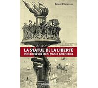La statue de la Liberté: Histoire d'une icône franco-américaine