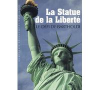 La Statue de la Liberté: Le défi de Bartholdi