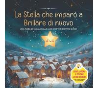 La stella che imparò a brillare di nuovo: Fiaba di Natale illustrata da leggere e colorare: Fiaba educativa sulla gentilezza, le emozioni e ... perfetto di Natale per bambini 4-8 anni