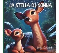 La Stella di Nonna: Un viaggio emozionante attraverso la perdita, l’amore e le stelle/contenuti speciali per sostenere la guarigione e il conforto