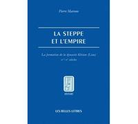 La Steppe et l'Empire La formation de la dynastie Khitan (Liao) - IVe-Xe siècles - Pierre Marsone - Belles Lettres - broché - Essai