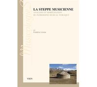 La steppe musicienne Analyses et modélisation du patrimoine musical turcique - Jean-Jacques Nattiez - Vrin - broché - Etude