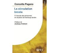 La stimulation basale A l'écoute des personnes en situation de handicap sévère - Concetta Pagano - Eres - broché - Essai
