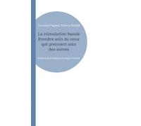 La stimulation basale Prendre soin de ceux qui prennent soin des autres: Préface et entretiens Andreas Fröhlich