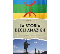 La Storia degli Amazigh: Radici, Culture e Trasformazioni