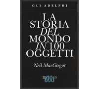 La storia del mondo in 100 oggetti