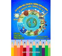 LA STORIA DEL PIANETA TERRA PER BAMBINI: VIAGGIO NEL TEMPO Vol.1