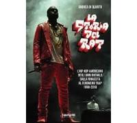 La Storia Del Rap. L'hip Hop Americano Degli Anni Duemila Dalla Rinascita Al Fenomeno Trap. 1998-2018