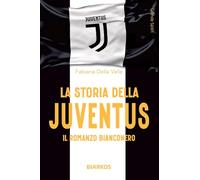La storia della Juventus. Il racconto bianconero
