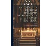 La Storia Della Questione Rosminiana Falsificata Dalla Civiltà Cattolica...