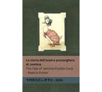 La storia dell'anatra pozzanghera di Jemima / The Tale of Jemima Puddle Duck: Tranzlaty Italiano / English