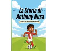 La Storia di Anthony Nusa: Il Ragazzo Che Correva Dietro al Suo Sogno