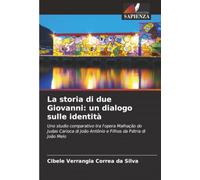 La storia di due Giovanni: un dialogo sulle identità: Uno studio comparativo tra l'opera Malhação do Judas Carioca di João Antônio e Filhos da Pátria di João Melo