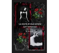 La storia di due sorelle (Un romanzo)